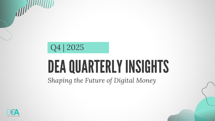 DEA Quarterly Insights: Shaping the Future of Digital Money | Q4 2025